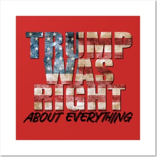 Donald Trump Was Right About Everything Posters and Art